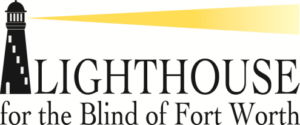 Lighthouse for the Blind of Fort Worth logo with the Lighthouse image and organization name. 